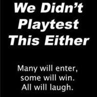 We Didnt Playtest This Either