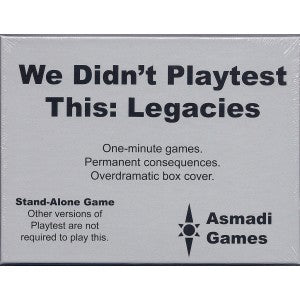 We Didnt Playtest This: Legacies