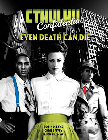 Cthulhu Confidential RPG: Even Death Can Die