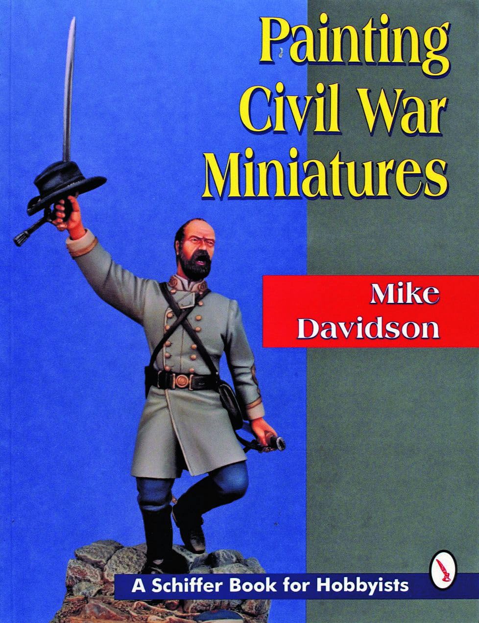 SCHIFFER BOOKS 408847 Painting Civil War Miniatures