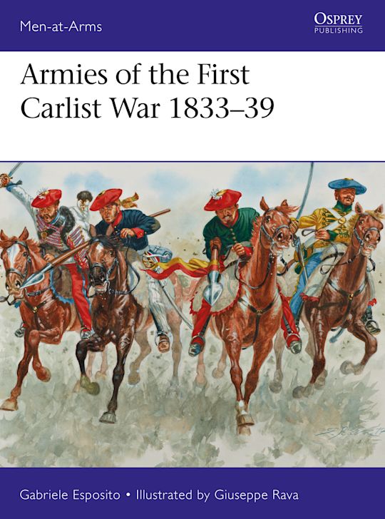 Osprey Publishing MAA515 Armies of the First CarlistWar