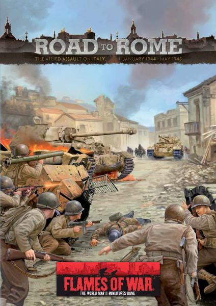 Flames Of War (WWII): Road To Rome - The Allide Assault On Italy, January 1944-May 1945