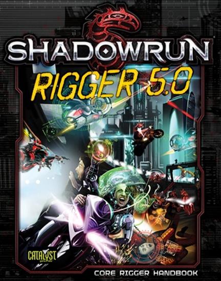 Shadowrun RPG: Shadowrun Rigger 5.0