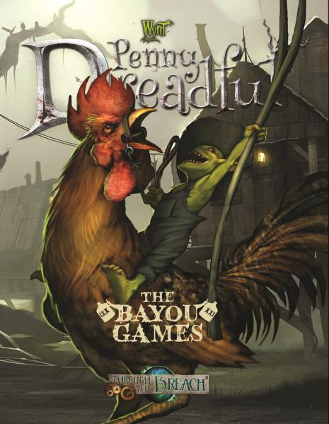 Through The Breach RPG: (Penny Dreadful) Bayou Games