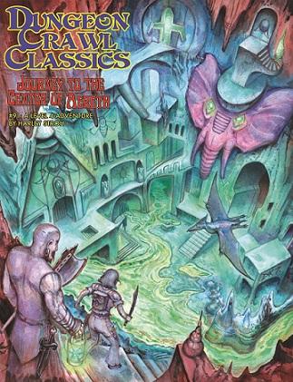 Dungeon Crawl Classics RPG: (Adventure) #91 Journey to the Center of Aereth