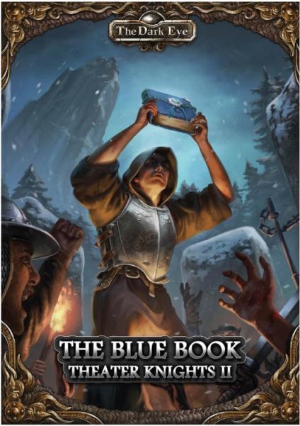 The Dark Eye RPG: The Blue Tome - Theater Knights II (Part 2 of the Theater Knights Campaign)