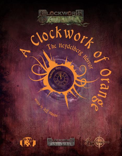 Clockwork & Chivalry RPG: A Clockwork of Orange - The Heydelberg Horror