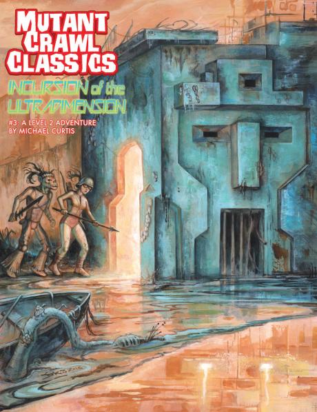 Mutant Crawl Classics #3: Incursion of the Ultradimension (Adventure)