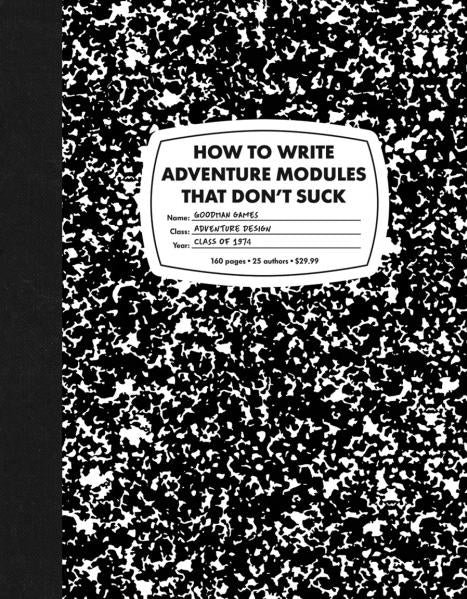 How to Write Adventure Modules That Don't Suck (HC) (System Neutral Sourcebook) (Preorder)