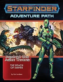 Starfinder RPG: Starfinder Adventure Path - The Reach of Empire (Against the Aeon Throne 1/3)