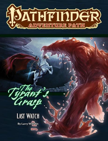 Pathfinder RPG: (Adventure Path) Last Watch (The Tyrant’s Grasp 3 of 6)