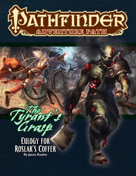 Pathfinder RPG: (Adventure Path) Eulogy for Roslar’s Coffer (Tyrant’s Grasp 2 of 6)