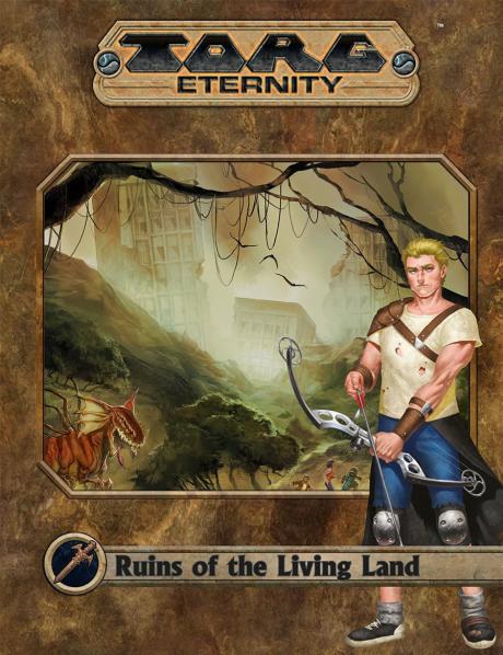 TORG Eternity RPG: Ruins of the Living Land