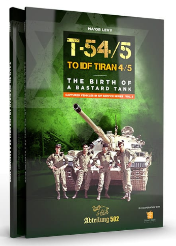 Abteilung 502: T-54/5 to IDF Tiran 4/5 - The Birth of a Bastard Tank
