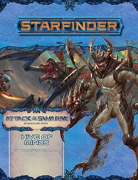 Starfinder RPG: Adventure Path - Hive of Minds (Attack of the Swarm! 5 of 6)