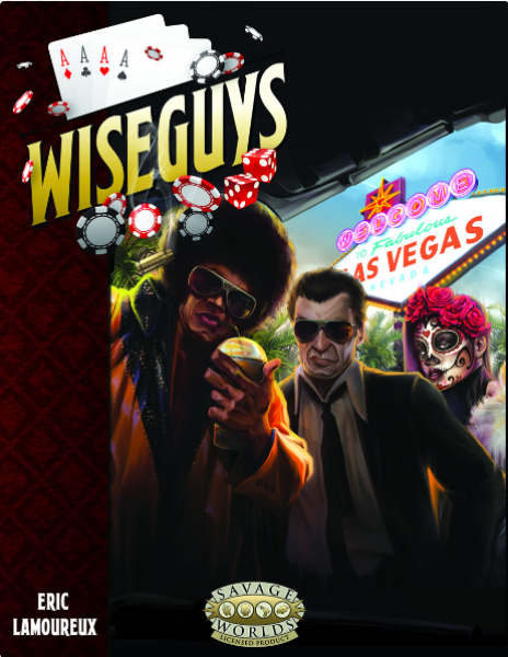 Savage Worlds RPG: Wiseguys - The Savage Guide to Organized Crime