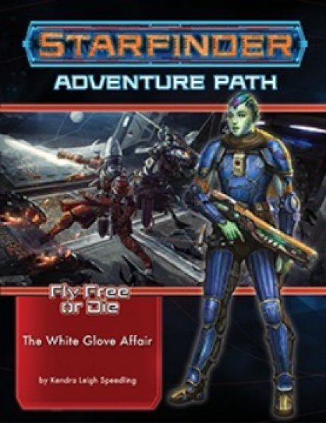 Starfinder RPG: Adventure Path - The White Glove Affair (Fly Free or Die 4 of 6)