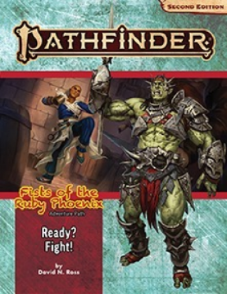 Pathfinder (P2): Adventure Path - Ready? Fight! (Fists of the Ruby Phoenix 2 of 3)
