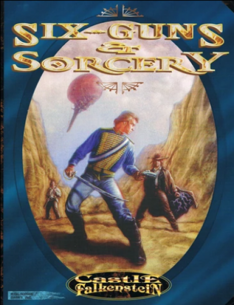 Castle Falkenstein: Six Guns and Sorcery (Castle Falkenstein Companion)