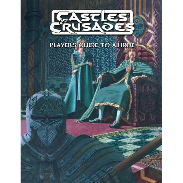 Castles & Crusades RPG: Player's Guide to Aihrde (C&C Supp., Hardback)