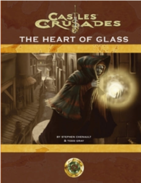 Castles & Crusades RPG: Heart of Glass (C&C Sourcebook & Adventure)