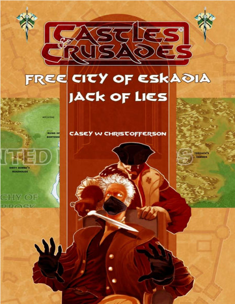 Castles & Crusades RPG: Free City of Eskadia: Jack of Lies (Castles & Crusades Supp. & Adv., HC)