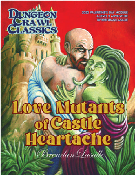 Dungeon Crawl Classics RPG: Valentines Module 2023 - Love Mutants of Castle Heartache