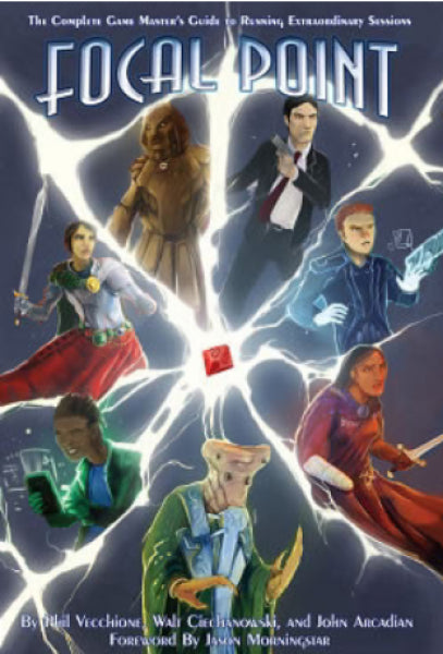 Focal Point: The Complete Game Master's Guide to Running Extraordinary Sessions