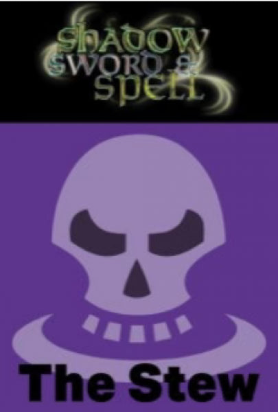 Shadow, Sword & Spell: The Stew
