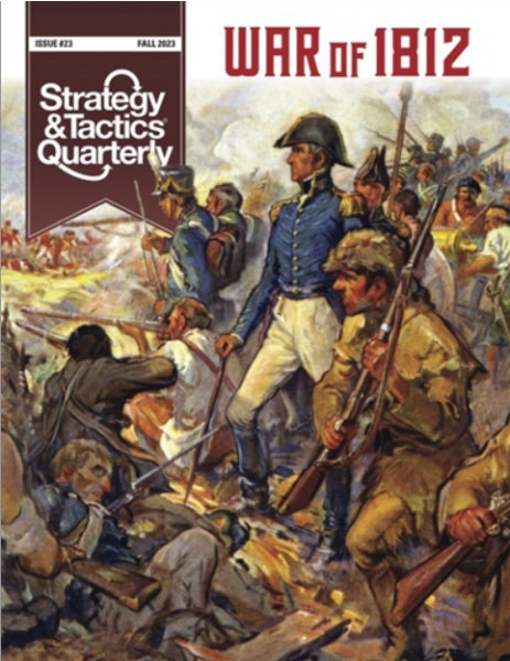 Strategy & Tactics Quarterly #23: War of 1812