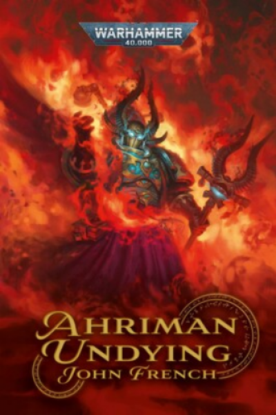 Warhammer 40K Novel: Ahriman - Undying