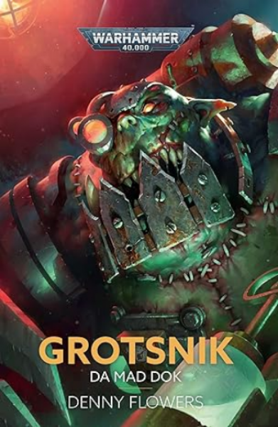 Warhammer 40K Novel: Grotsnik - Da Mad Dok (HC)