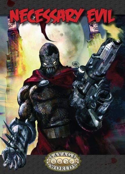 Savage Worlds RPG: Necessary Evil Explorer's Edition