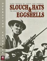 Slouch Hats & Eggshells: Allied Invasion Of Syria & Lebanon, 1941