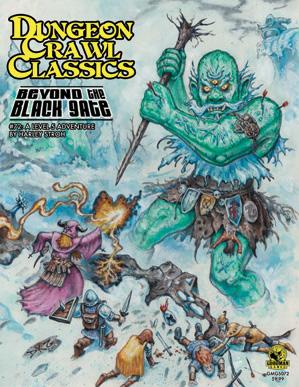 Dungeon Crawl Classics RPG: (Adventure) #72 Beyond The Black Gate