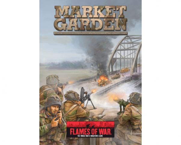 Flames Of War (WWII): Market Garden - The Allied Invasion Of Holland, September-November, 1944