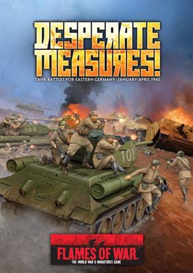Flames Of War (WWII): Desperate Measures! Tank Battles For Eastern Germany, January-April 1945 (SC)