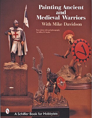SCHIFFER BOOKS 306488 Painting Ancient Medieval Warriors