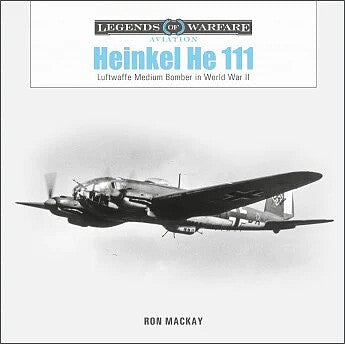 SCHIFFER BOOKS 363474 Legends: Heinkel He111 Bomber