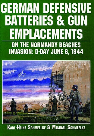 SCHIFFER BOOKS 407550 Defence Batteries & Gun-Normandy
