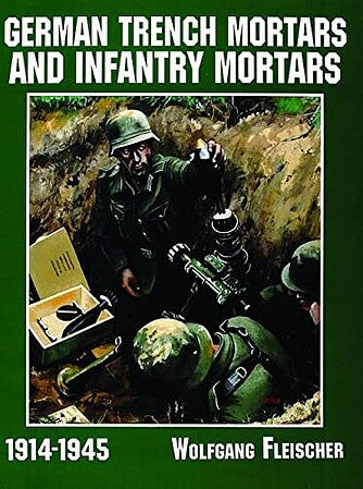 SCHIFFER BOOKS 409165 German Trench Mortars