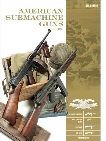 SCHIFFER BOOKS 354847 Classic Gun: American Submachine 1919-50