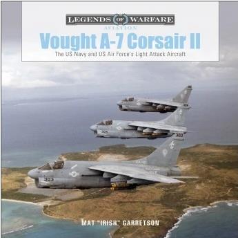 SCHIFFER BOOKS 362613 Legends: Vought A-7 Corsair